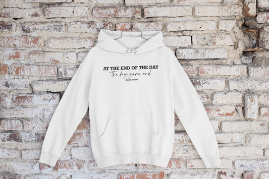 At The End Of The Day Hoodie