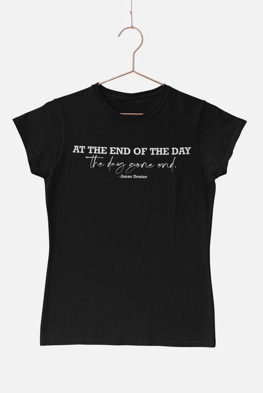 At The End Of The Day Tee